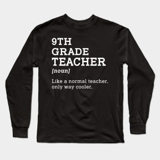 9th Grade Teacher Gift Back To School Idea for Ninth Grade Teacher Long Sleeve T-Shirt